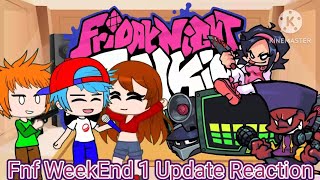 Fnf react to Friday Night Funkin WeekEnd 1 Update! (Gacha reaction)