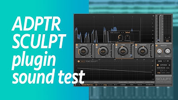 ADPTR SCULPT plugin sound test