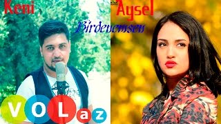 Keni ft Aysel Mamedova - BIrdenemsen Resimi