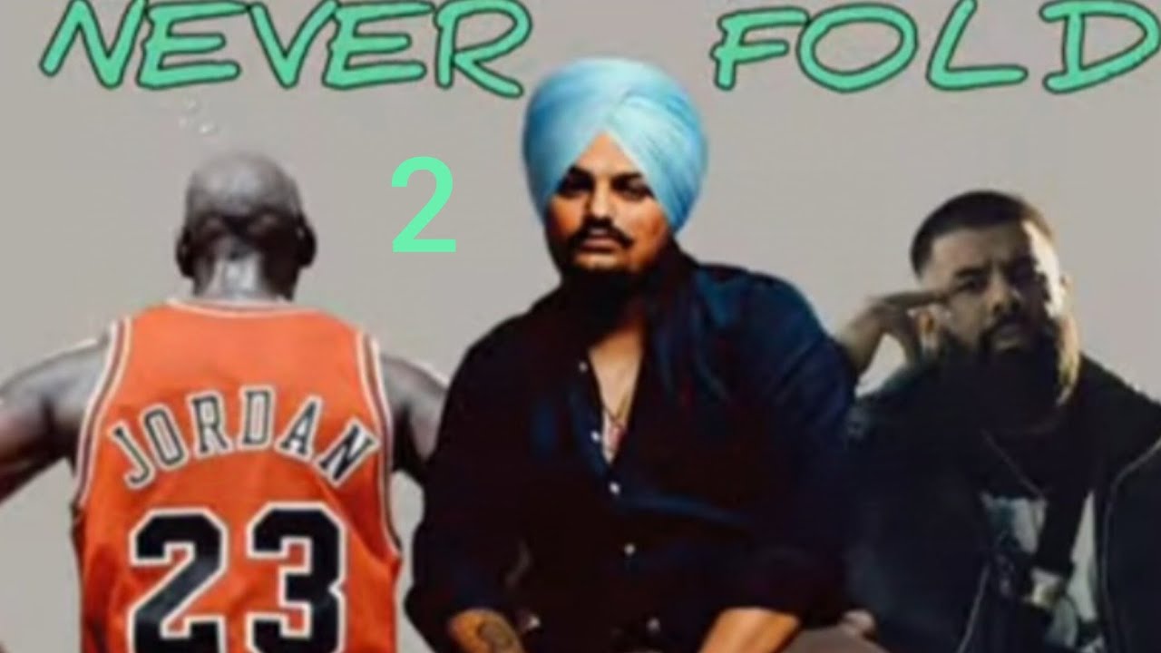 NEVER FOLD 2 BY SIDHU MOOSE WALA FT SUNNY MALTON AND MICHAEL JORDAN never-fold-2-by-sidhu-moose-wala-ft-sunny-malton-and-michael-jordan