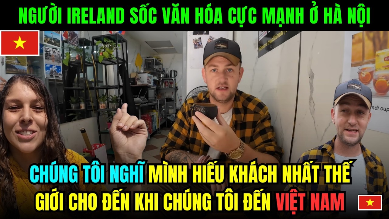 Cặp Đôi Ireland Tưởng Mình Là Quốc Gia Hiếu Khách Nhất Thế Giới Cho Đến Khi Đến Việt Nam!