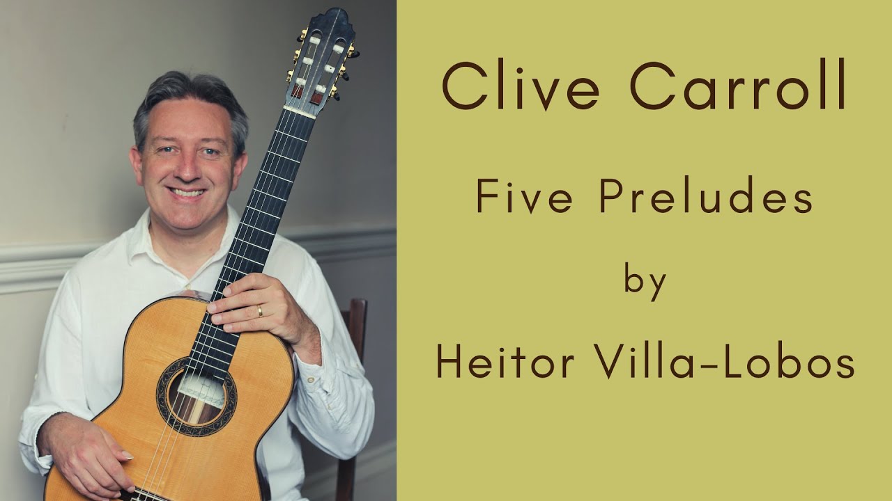 5 Preludes by Villa-Lobos - Clive Carroll