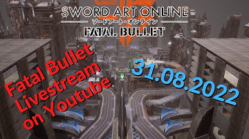 🔴 Fatal Bullet Livestream, First time on Youtube [Sword Art Online: Fatal Bullet]