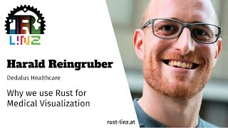 Rust Linz, May 2021 - Harald Reingruber - Rust for Medical Visualization