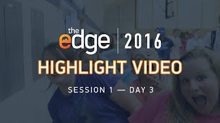 EDGE 2016 Session 1 Day 3 | Highlight Video
