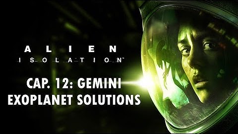 Alien Isolation (12), Gemini Exoplanet Solutions | Walkthrough