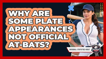 Why Are Some Plate Appearances Not Official At-bats? - Baseball Statistics Vault