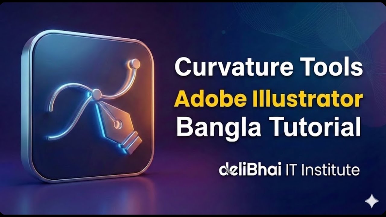 10  Curvature Tools  | Addobe Illustrator | Bangla Tutoraial |  deliBhai IT Institute