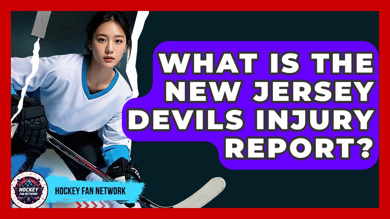 What Is The New Jersey Devils Injury Report? - Hockey Fan Network