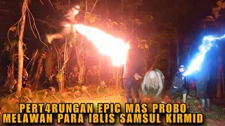 PERTEMPURAN BESAR MAS PROBO MELAWAN RAJA WISNU ARDANA SEKUTU SAMSUL KIRMID