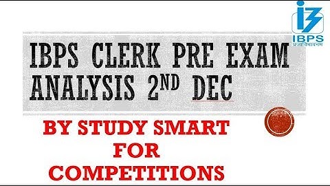 IBPS CLERK PRE 2 DEC 2017 ANALYSIS & REVIEW | MEMORY BASED QUESTIONS