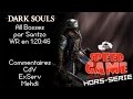 Speed Game Hors-série: Dark Souls All Bosses en 1:20:46 par Santzo