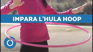 Come ballare l&#39;Hula Hoop - Come tenere l&#39;Hula Hoop in vita