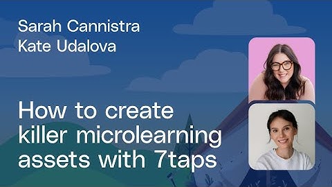 Creating killer microlearning assets with 7taps