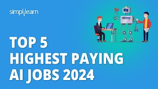 Top 5 Highest Paying AI Jobs 2024 | High Paying Jobs in Artificial Intelligence | Simplilearn