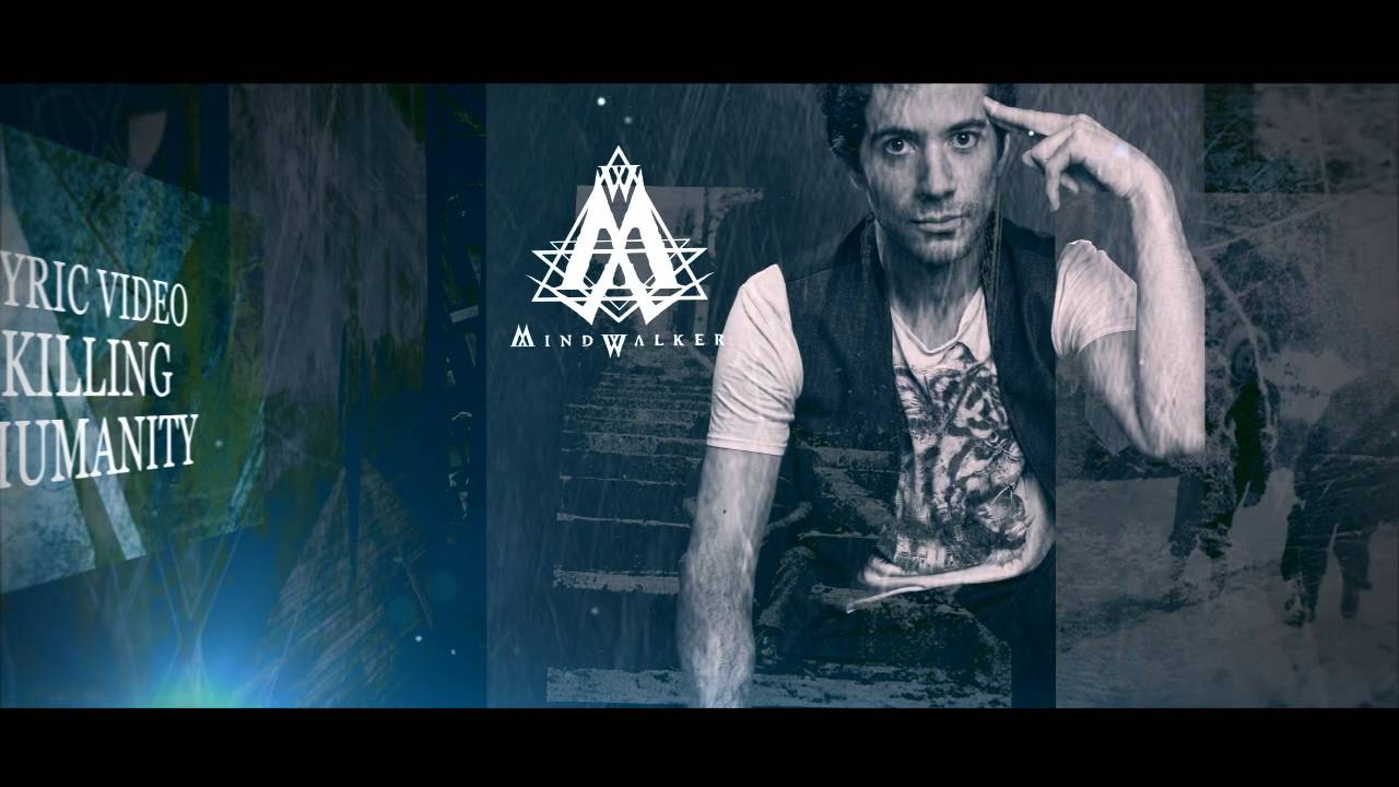 Watch Mindwalker - Killing Humanity (Official Lyric Video) on YouTube Watch Mindwalker - Killing Humanity (Official Lyric Video) on YouTube