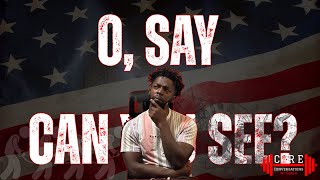 O, Say Can You See? || Core Conversations