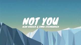 ALAN WALKER & EMMA STEINBAKKEN - not you (LYRICS)