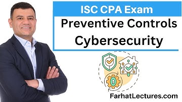 Preventive Controls Cybersecurity Information Systems and Controls ISC CPA Exam