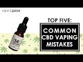 5 common cbd vaping mistakes