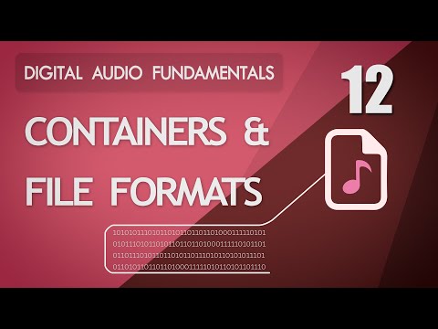 12. Containers and File Formats - Digital Audio Fundamentals