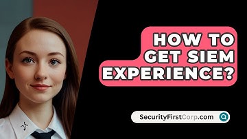 How To Get SIEM Experience? - SecurityFirstCorp.com