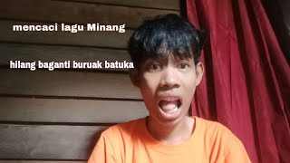 MENCACI LAGU MINANG  HILANG BAGANTI BURUAK BATUKA