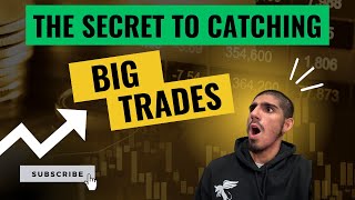 The Secret To Catching Big Trades