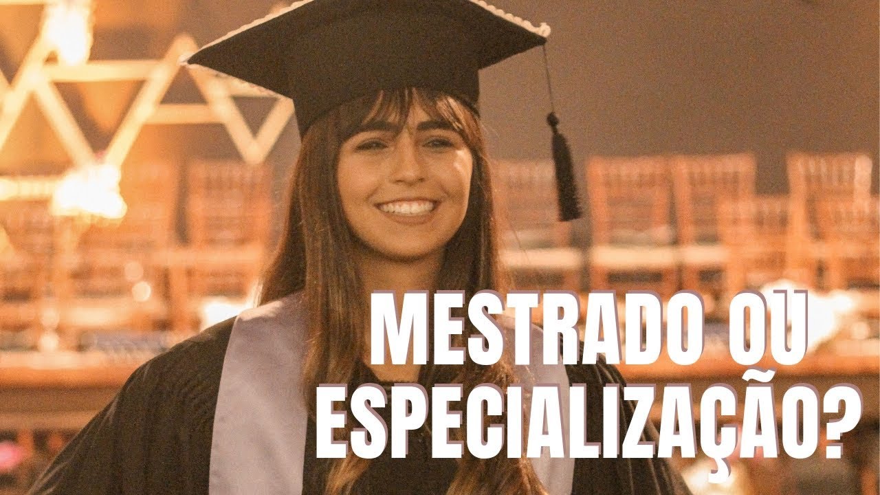 PÓs GraduaÇÃo X Mestrado Entenda As DiferenÇas Entre As PÓs GraduaÇÕes Youtube