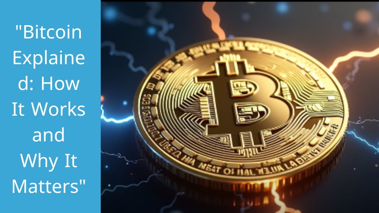 Bitcoin Explained How It Works and Why It Matters - YouTube