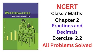 NCERT Maths Class 7 Chapter 2 Fractions & Decimals Exercise 2.2- Fully Solved #ncertmaths #cbsemaths