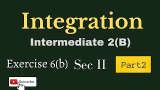 2(B) - 6(b) Integration || Sec - II || Part2 ||  Intermediate Maths 2B