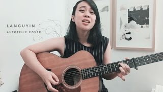 Languyin by Autotelic  |  Reese Lansangan Cover chords