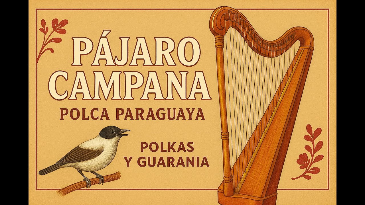 🎶 “Pájaro Campana – Polca Paraguaya (Versiones de Maestros del Arpa)”