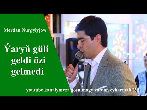 Merdan Nurgylyjow  Ýaryň  güli geldi özi gelmedi