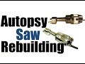 Autopsy saw rebuilding