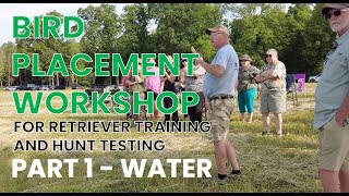 BIRD PLACEMENT WORKSHOP  BIRD PLACEMENT IN RETRIEVER TRAINING AND HUNT TESTING PART 1