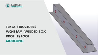 Tekla Structures - WQ-Beam (Welded Box Profile) Tool Modeling