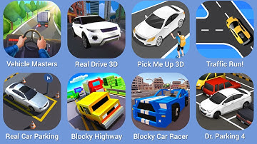 Vehicle Masters, Real Drive 3D, Pick Me Up 3D, Traffic Run!, Real Car Parking, Blocky Highway
