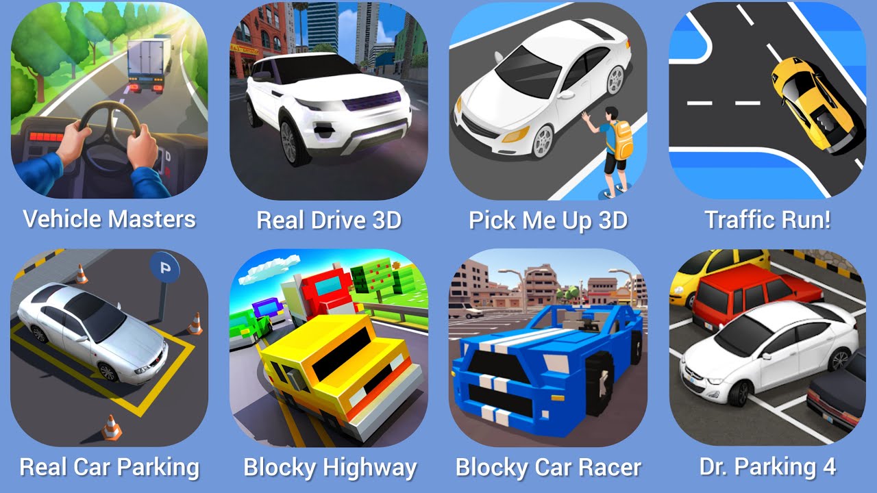 Vehicle Masters, Real Drive 3D, Pick Me Up 3D, Traffic Run!, Real Car Parking, Blocky Highway