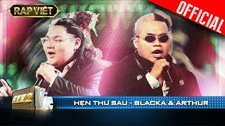 Blacka - Arthur cực chất chinh phục bộ 6 với Hẹn Thư Sau | Rap Việt - Mùa 2 [Live Stage]