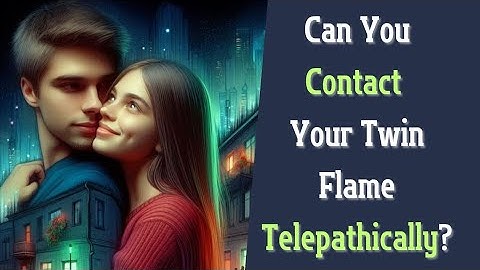 Can You Contact Your Twin Flame Telepathically?