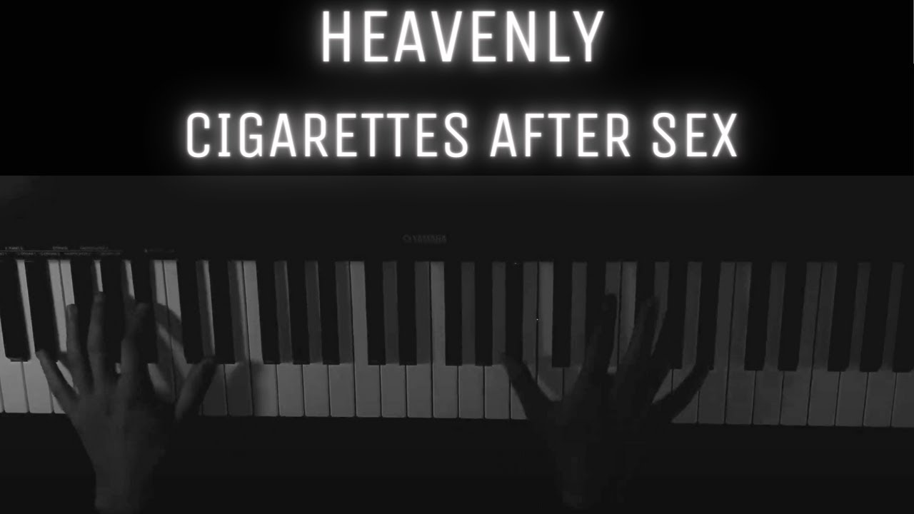 Cigarettes After Sex Heavenly Piano Cover Youtube 