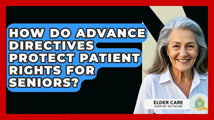 How Do Advance Directives Protect Patient Rights For Seniors? - Elder Care Support Network