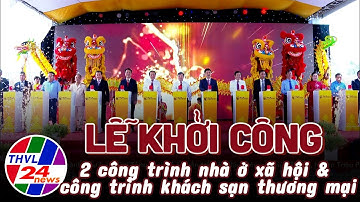 Lễ khởi công 2 công trình nhà ở xã hội & khách sạn thương mại thuộc dự án KDC Phước Thọ 1&2