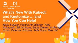 What's New With Kubectl and Kustomize … and How You... Marly S, Yugo K, Eddie Z, Maciej S &amp; Arda G