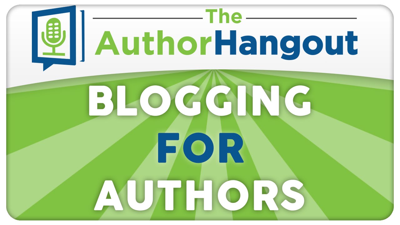 Blogging for Authors - The Author Hangout (Episode 23 w/ Jane Friedman)