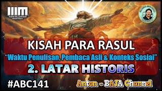 141. Latar Historis - Waktu Penulisan, Pembaca Asli & Konteks sosial - Kisah Parah Rasul #ABC141