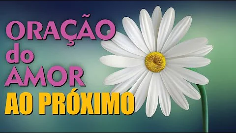 LANCE O AMOR E RECEBA O AMOR, COM A ORAO DO AMOR A...