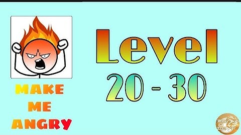 Make me angry level 21 22 23 24 25 26 27 28 29 30 Solution walkthrough